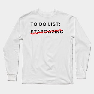 To do list Stargazing Funny Long Sleeve T-Shirt